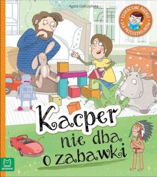 Edukacyjne baśnie dla przedszkolaków. Kacper nie dba o zabawki okładka
