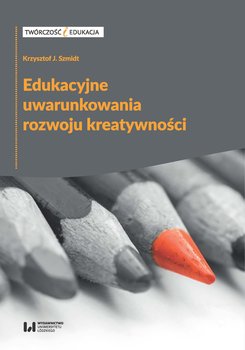 Edukacyjne uwarunkowania rozwoju kreatywności okładka