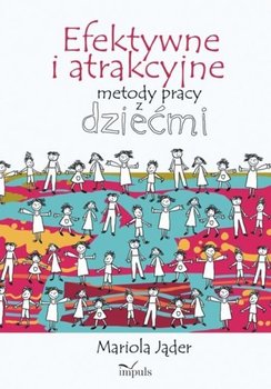 Efektywne i atrakcyjne metody pracy z dziećmi okładka