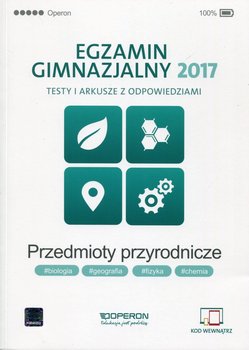Egzamin gimnazjalny 2017. Testy i arkusze z odpowiedziami. Przedmioty przyrodnicze okładka