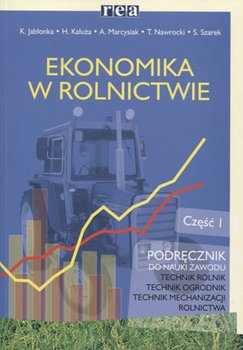 Ekonomika w rolnictwie. Podręcznik do nauki zawodu technik rolnik, technik ogrodnik, technik mechanizacji rolnictwa Część 1 okładka