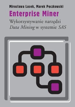 Enterprise Miner. Wykorzystanie narzędzi Data Mining w systemie SASEnterprise Miner okładka