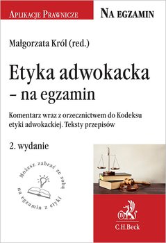 Etyka adwokacka - na egzamin. Tekst ustawy, komentarz, orzecznictwo okładka