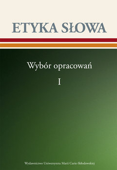 Etyka słowa.Tom 1. Wybór opracowań okładka