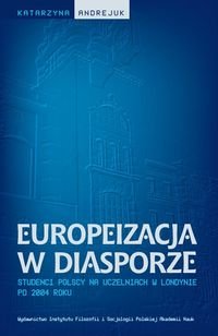 Europeizacja w diasporze. Studenci polscy na uczelniach w Londynie po 2004 roku okładka