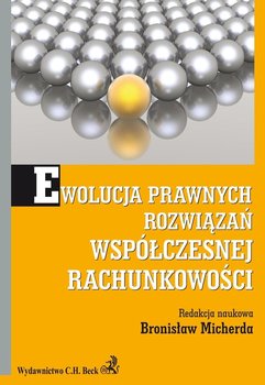 Ewolucja prawnych rozwiązań współczesnej rachunkowości okładka