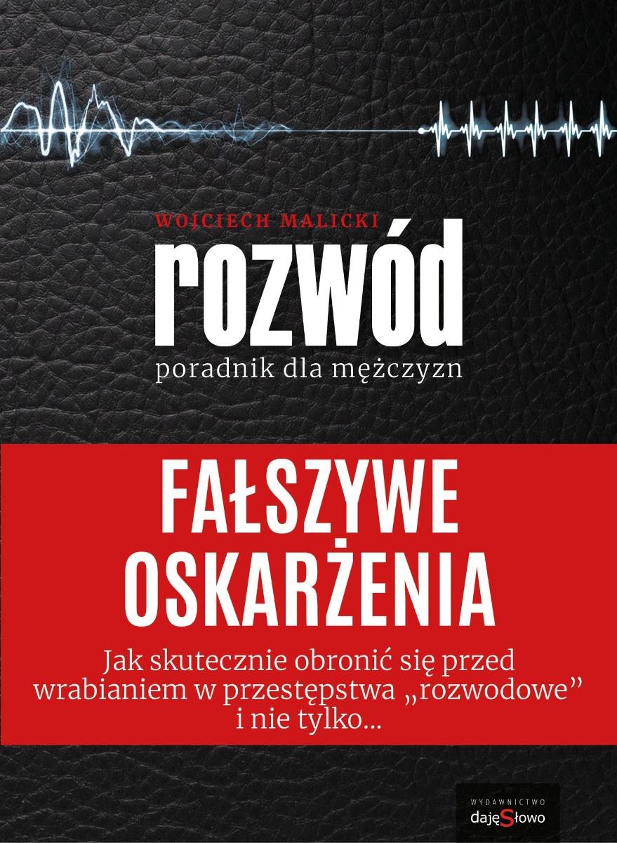 Fałszywe oskarżenia. Rozwód. Poradnik dla mężczyzn okładka
