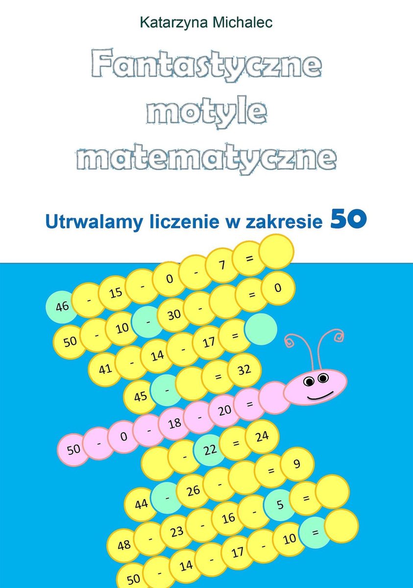Fantastyczne motyle matematyczne. Utrwalamy liczenie w zakresie 50 okładka