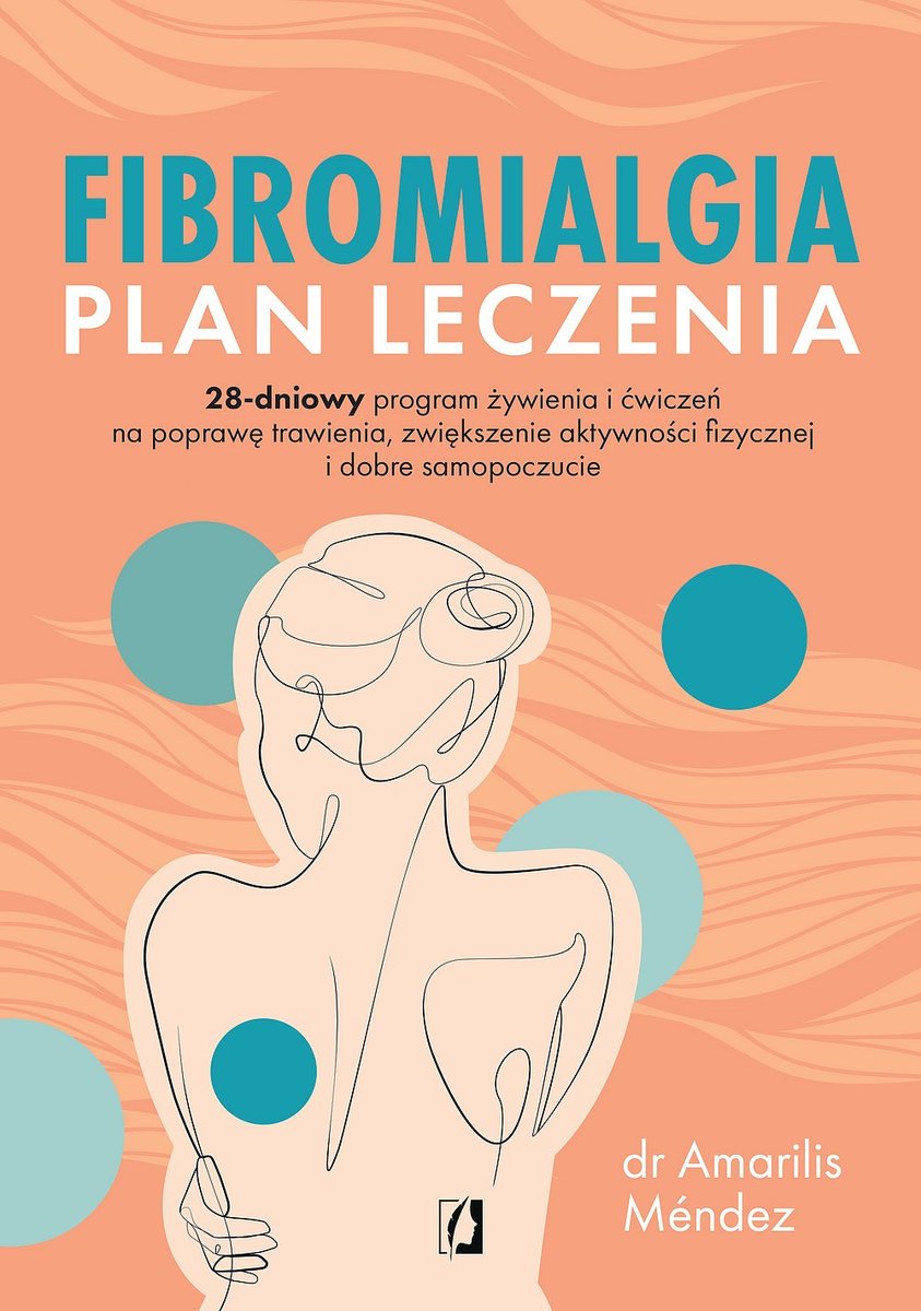 Fibromialgia. Plan leczenia. 28-dniowy program żywienia i ćwiczeń na poprawę trawienia, zwiększenie aktywności fizycznej i dobre samopoczucie - ebook EPUB okładka