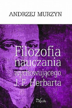 Filozofia Nauczania Wychowującego J. F. Herbarta okładka