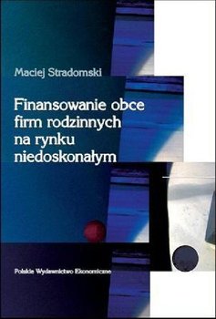 Finansowanie Obce Firm Rodzinnych na Rynku Niedoskonałym okładka