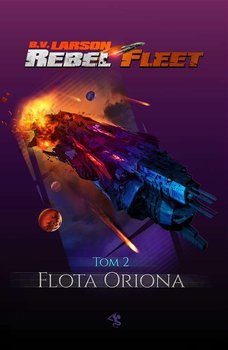 Flota Oriona. Rebel Fleet. Tom 2 okładka