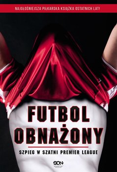 Futbol obnażony. Szpieg w szatni Premier League okładka