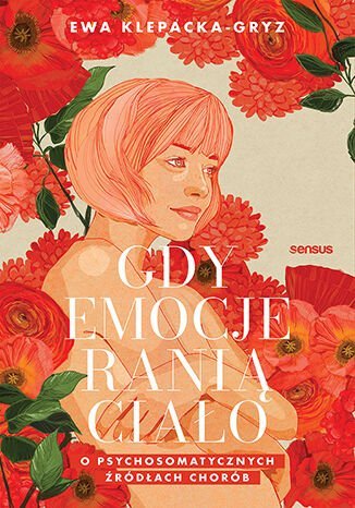 Gdy emocje ranią ciało. O psychosomatycznych źródłach chorób - ebook PDF okładka
