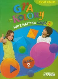 Gra w kolory 2. Matematyka. Podręcznik z ćwiczeniami. Część 2. Szkoła podstawowa okładka