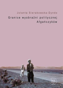 Granice wyobraźni politycznej Afgańczyków okładka