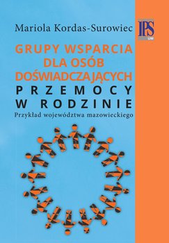 Grupy wsparcia dla osób doświadczających przemocy w rodzinie. Przykład województwa mazowieckiego okładka