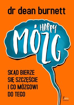 Happy Mózg. Skąd bierze się szczęście i co mózgowi do tego okładka