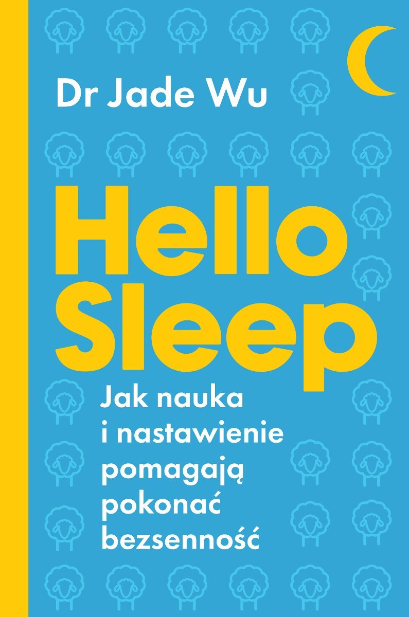 Hello sleep. Jak nauka i nastawienie pomagają pokonać bezsenność okładka