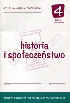 Historia i społeczeństwo 4. Dotacyjny materiał ćwiczeniowy. Szkoła podstawowa okładka