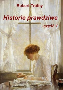 Historie prawdziwe. Część 1 okładka