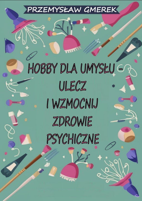 Hobby dla umysłu - ulecz i wzmocnij zdrowie psychiczne okładka
