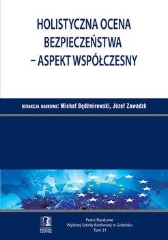 Holistyczna ocena bezpieczeństwa - aspekt współczesny okładka