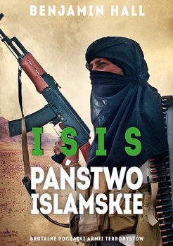 ISIS. Państwo Islamskie. Brutalne początki armii terrorystów okładka