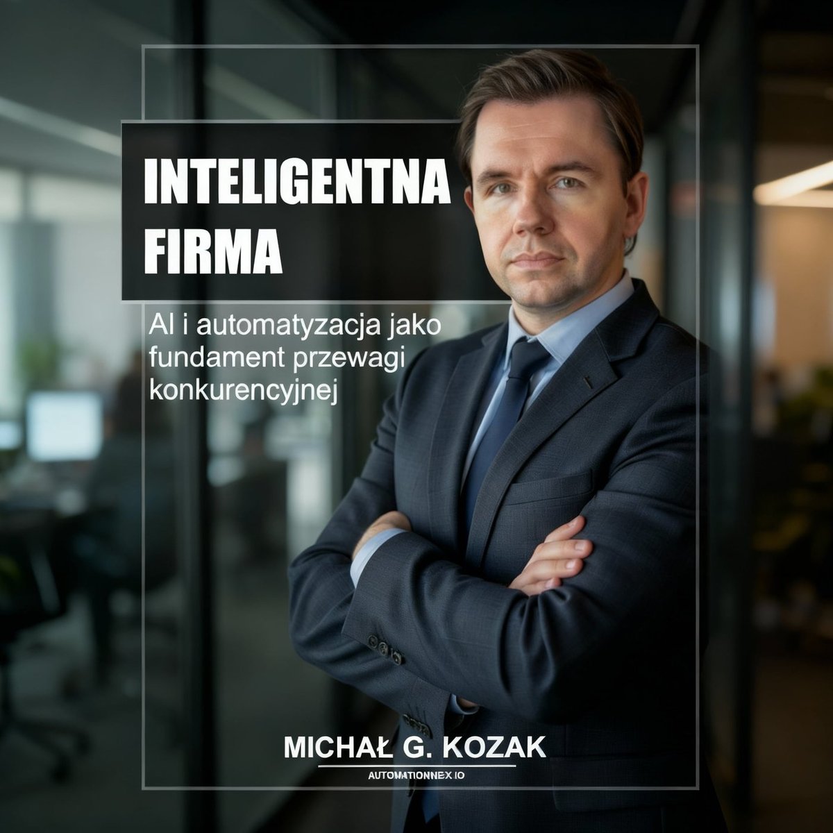 Inteligentna Firma. AI i automatyzacja jako fundament przewagi konkurencyjnej okładka