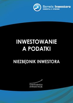 Inwestowanie a podatki. Niezbędnik inwestora okładka