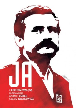 Ja. Rozmowa z Lechem Wałęsą okładka