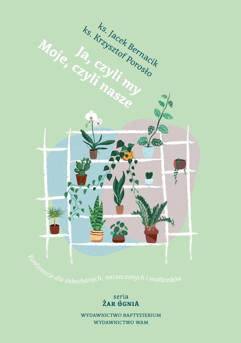 Ja, czyli my. Moje, czyli nasze. Konferencje dla zakochanych, narzeczonych i małżonków okładka