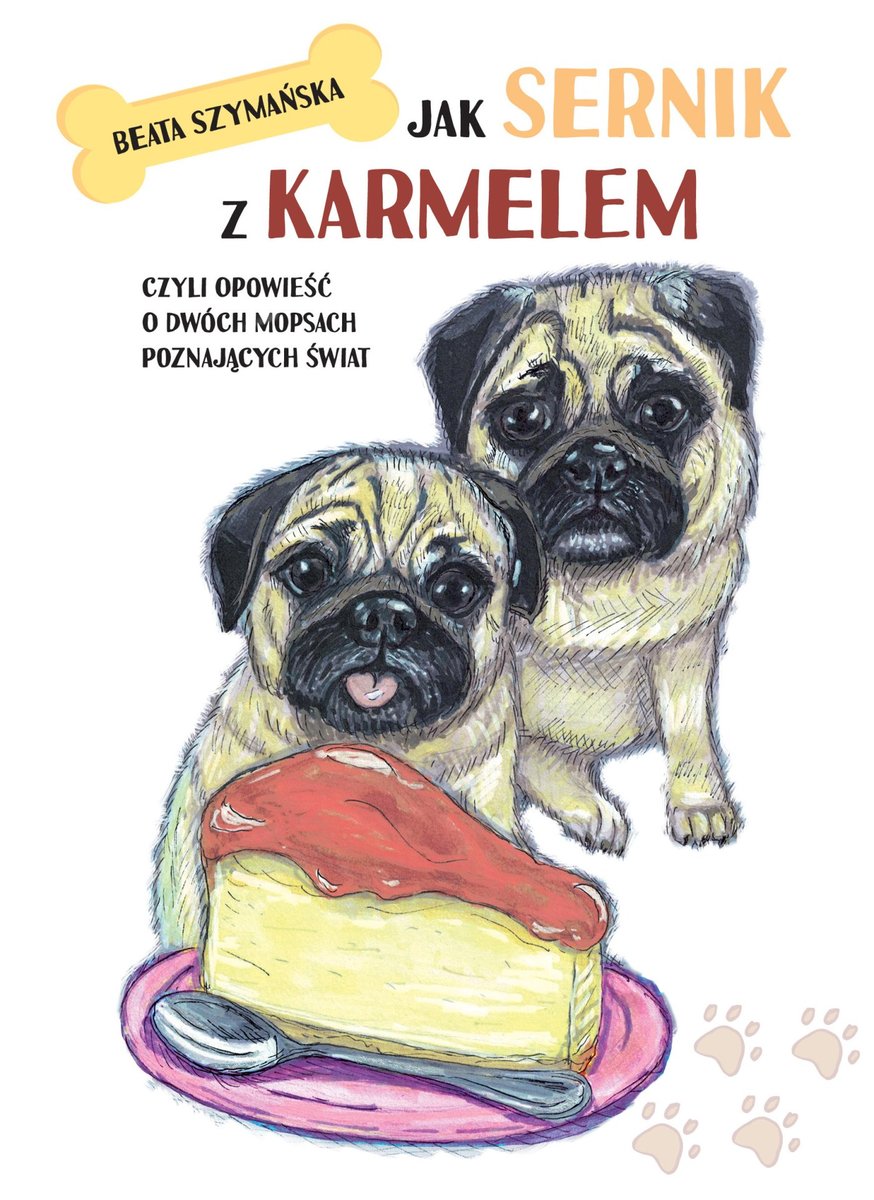 Jak Sernik z Karmelem, czyli opowieść o dwóch mopsach poznających świat okładka