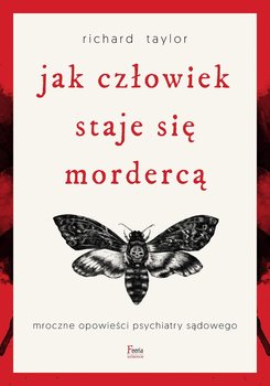 Jak człowiek staje się mordercą. Mroczne opowieści psychiatry sądowego okładka