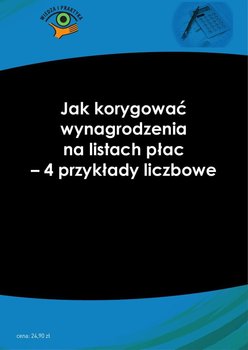 Jak korygować wynagrodzenia na listach płac. 4 przykłady liczbowe okładka
