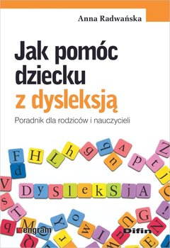 Jak pomóc dziecku z dysleksją. Poradnik dla rodziców i nauczycieli okładka