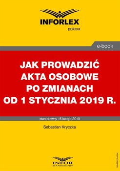 Jak prowadzić akta osobowe po zmianach od 1 stycznia 2019 r. okładka