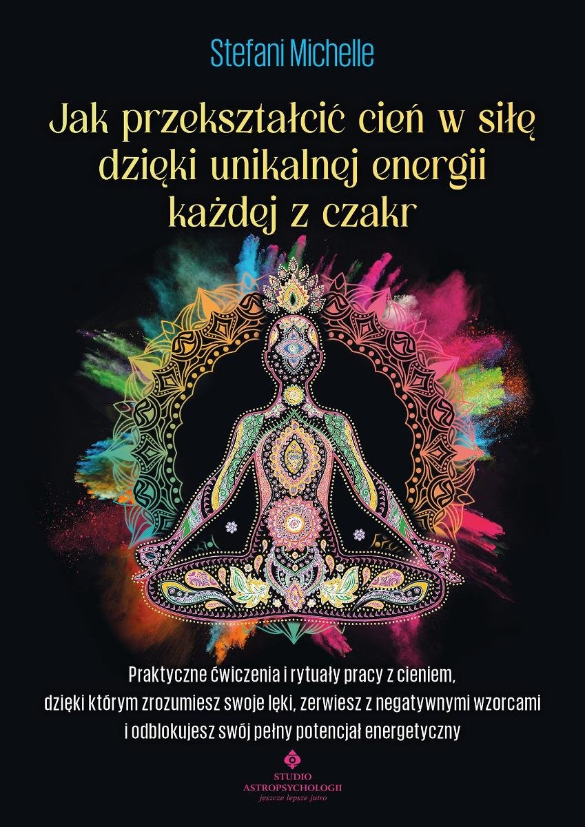 Jak przekształcić cień w siłę dzięki unikalnej energii każdej z czakr - ebook MOBI okładka