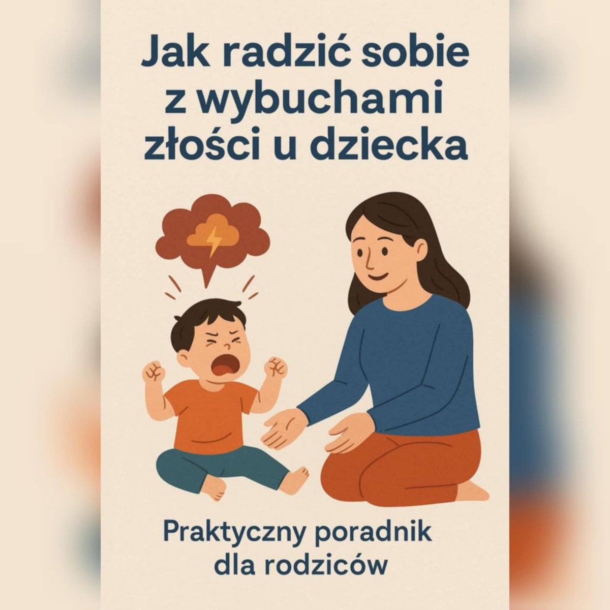 Jak radzić sobie z wybuchami złości u dziecka. Praktyczny poradnik dla rodziców okładka