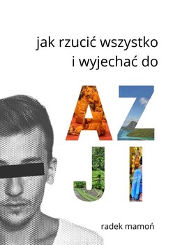 Jak rzucić wszystko i wyjechać do Azji okładka