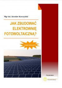 Jak zbudować elektrownię fotowoltaiczną? okładka