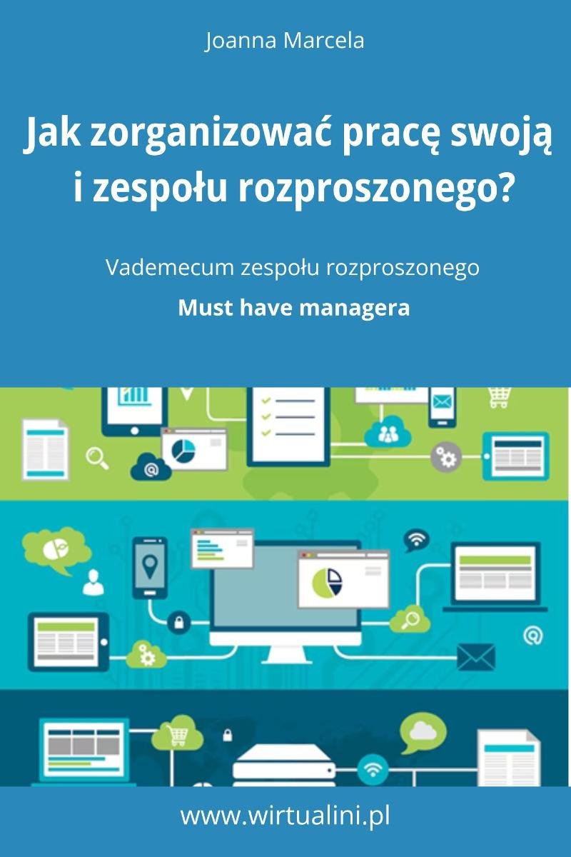 Jak zorganizować pracę swoją i zespołu na odległość. Vademecum zespołu rozproszonego. okładka
