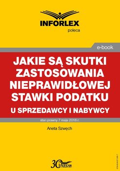 Jakie są skutki zastosowania nieprawidłowej stawki podatku u sprzedawcy i nabywcy okładka