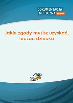 Jakie zgody musisz uzyskać, lecząc dziecko okładka