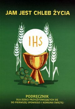 Jam jest chlebem życia. Religia. Podręcznik. Klasa 2. Edukacja wczesnoszkolna okładka