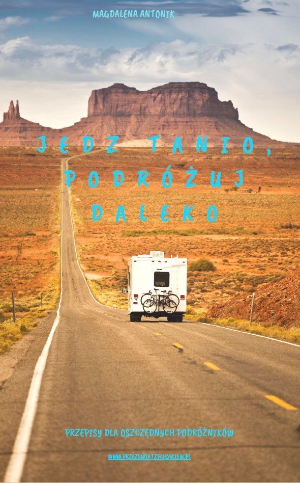 Jedz tanio, podróżuj daleko. Przepisy dla oszczędnych podróżników okładka