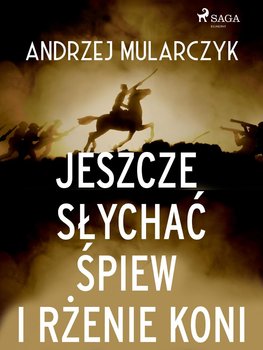 Jeszcze słychać śpiew i rżenie koni okładka