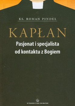 Kapłan. Pasjonat i Specjalista od Kontaktu z Bogiem okładka