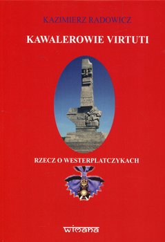 Kawalerowie Virtuti. Rzecz o Westerplatczykach okładka