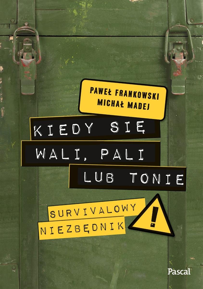 Kiedy się wali, pali lub tonie. Survivalowy niezbędnik okładka